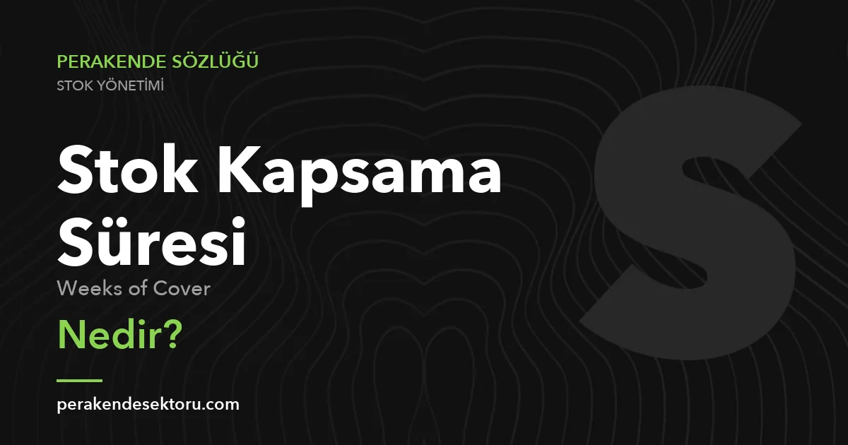Stok Kapsama Süresi (Weeks of Cover)