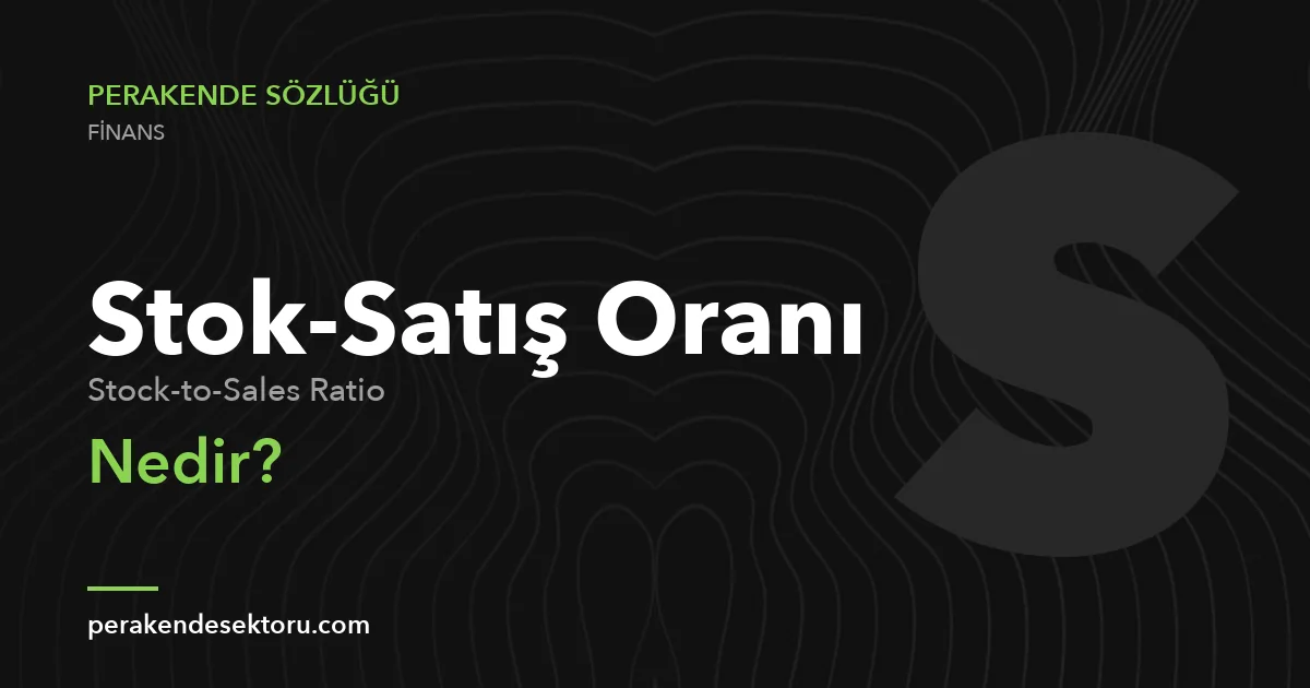 Stok-Satış Oranı (Stock-to-Sales Ratio)