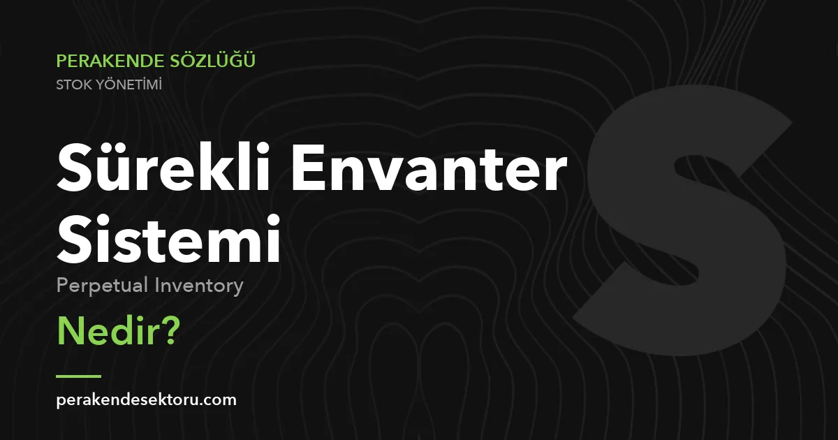Sürekli Envanter Sistemi (Perpetual Inventory)