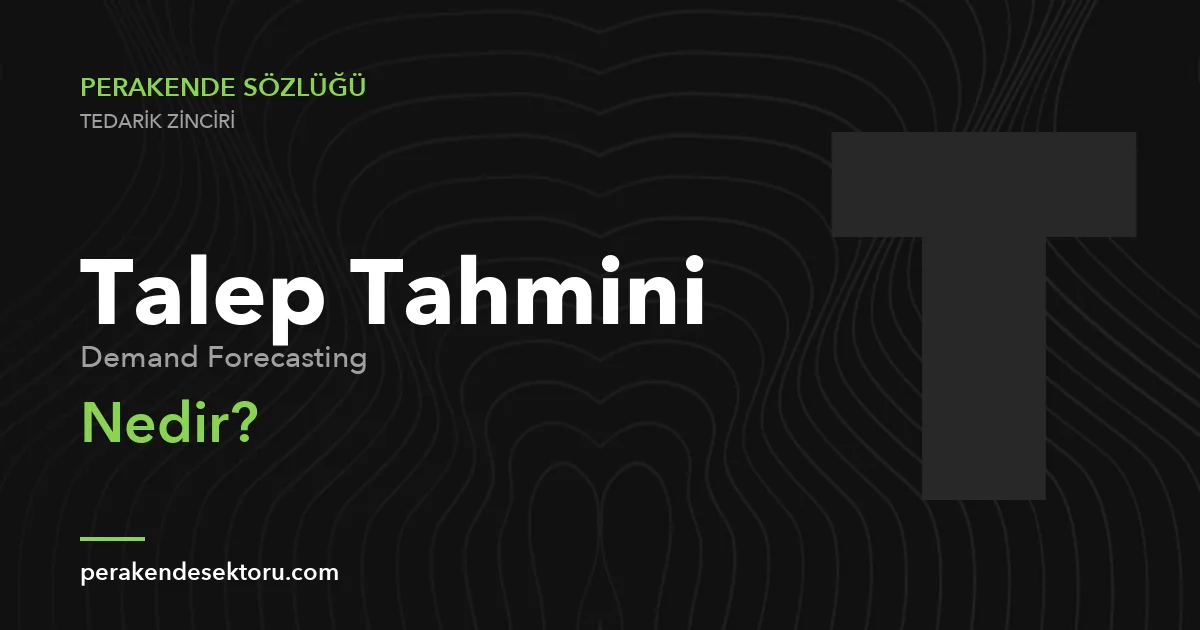 Talep Tahmini (Demand Forecasting)
