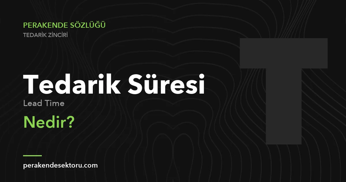 Tedarik Süresi (Lead Time)