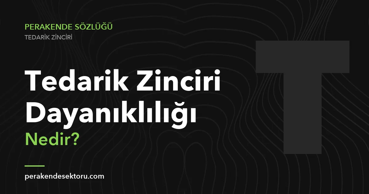 Tedarik Zinciri Dayanıklılığı