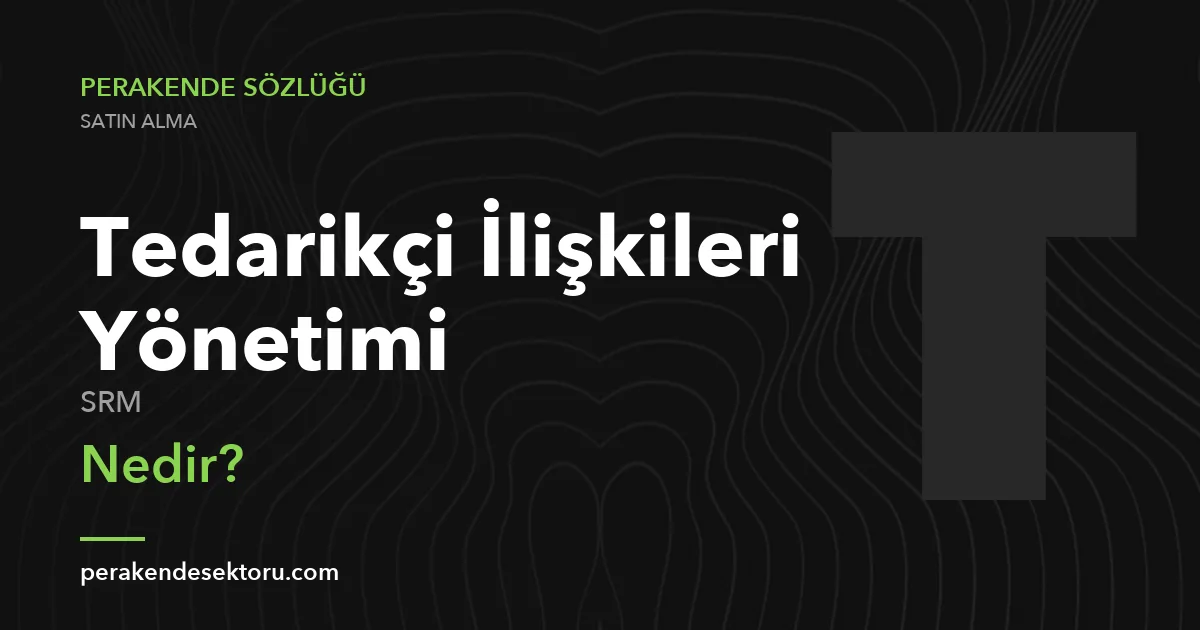 Tedarikçi İlişkileri Yönetimi (SRM)