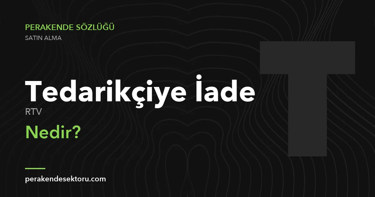 Tedarikçiye İade (RTV)