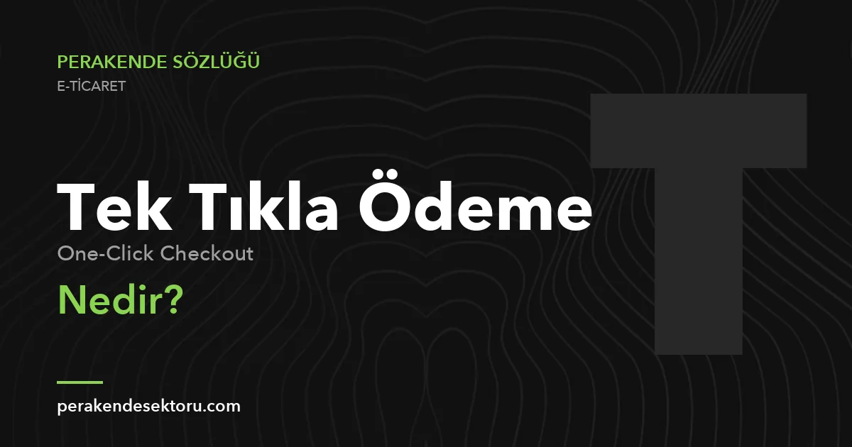Tek Tıkla Ödeme (One-Click Checkout)