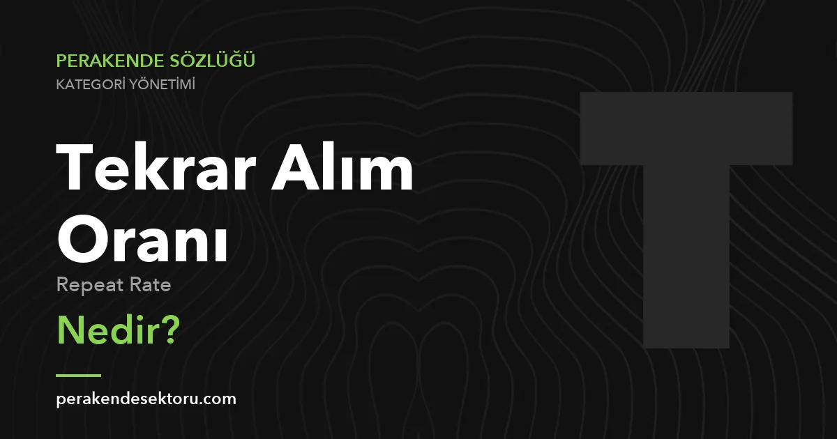 Tekrar Alım Oranı (Repeat Rate)