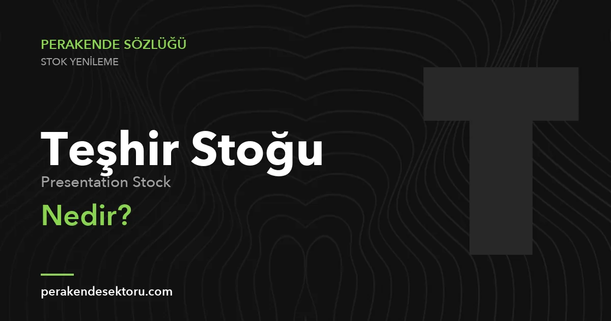 Teşhir Stoğu (Presentation Stock)
