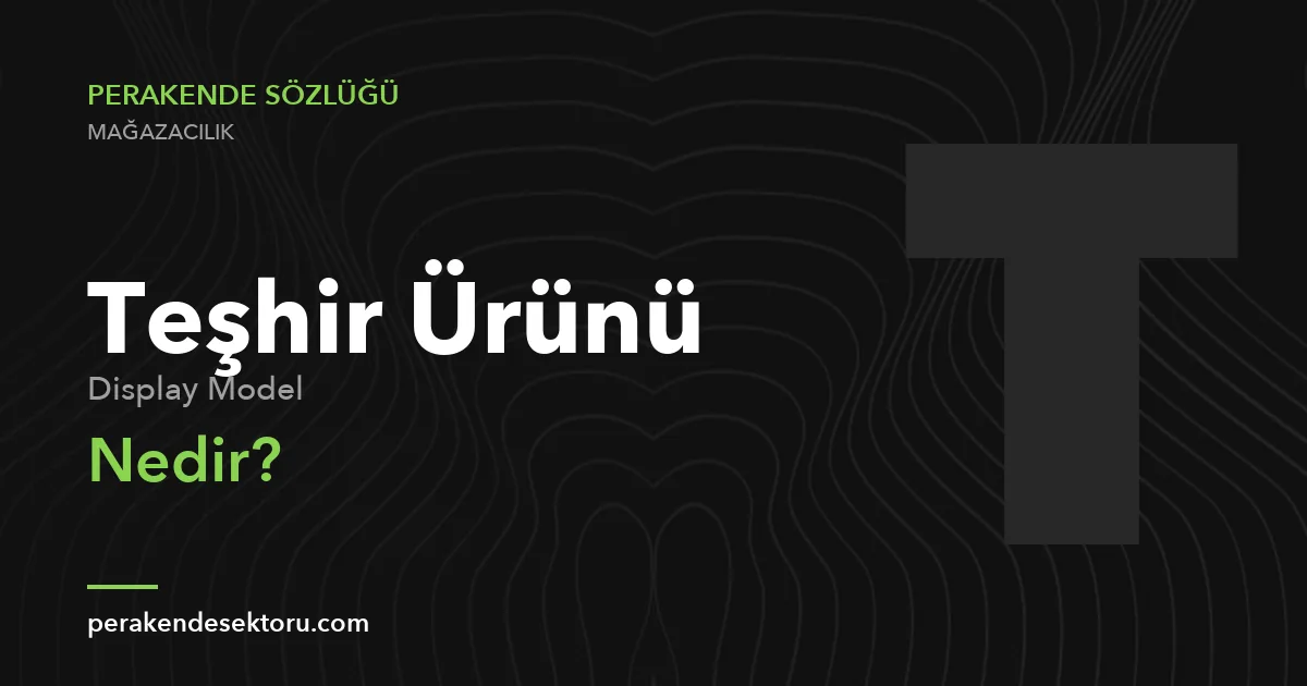 Teşhir Ürünü (Display Model)