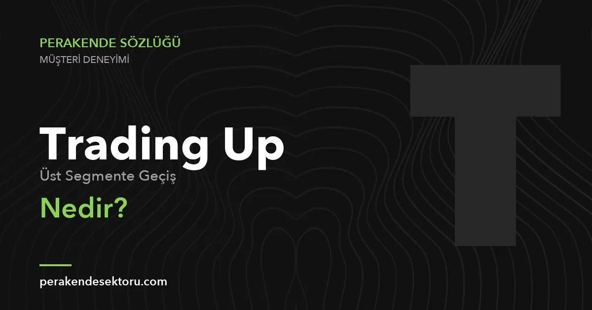 Trading Up (Üst Segmente Geçiş)