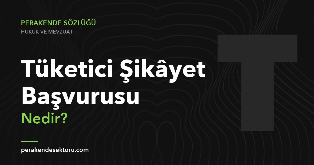 Tüketici Şikâyet Başvurusu