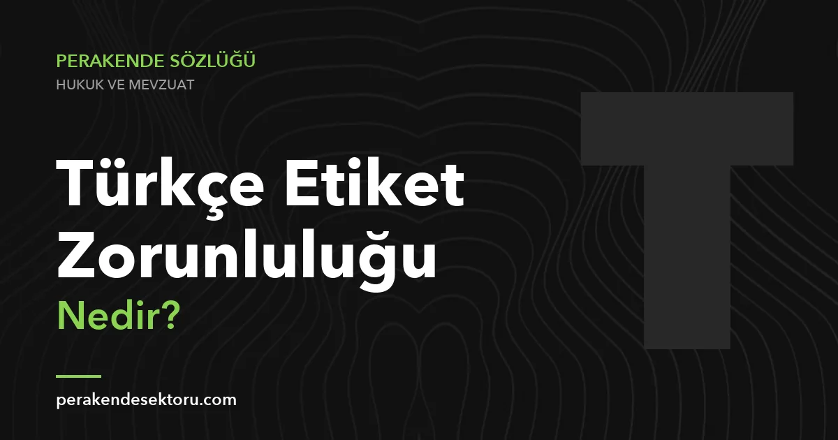 Türkçe Etiket Zorunluluğu