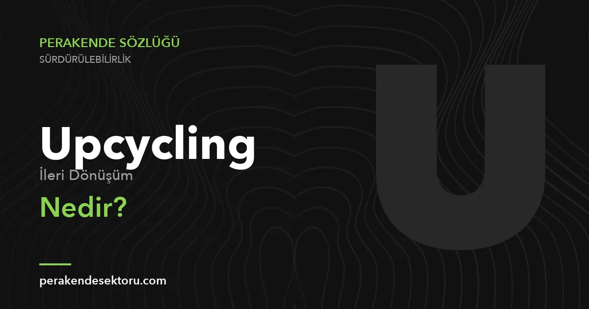 Upcycling (İleri Dönüşüm)