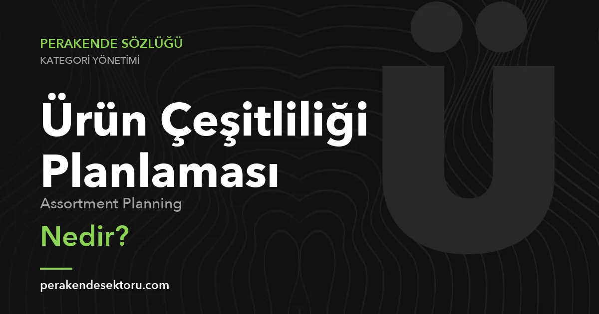 Ürün Çeşitliliği Planlaması (Assortment Planning)