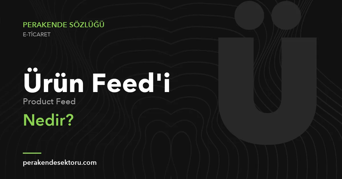 Ürün Feed'i (Product Feed)