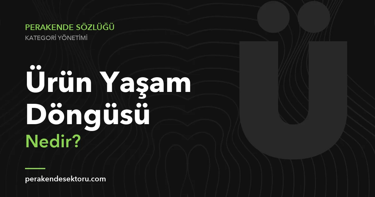Ürün Yaşam Döngüsü