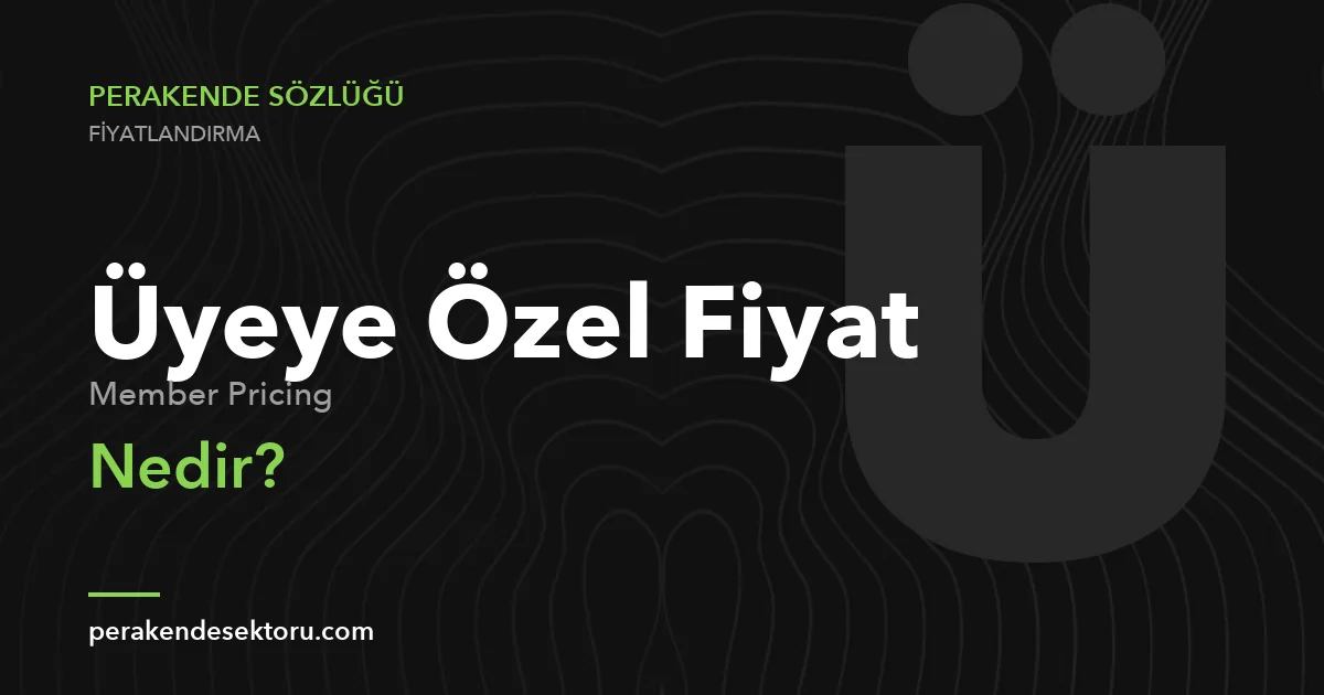 Üyeye Özel Fiyat (Member Pricing)