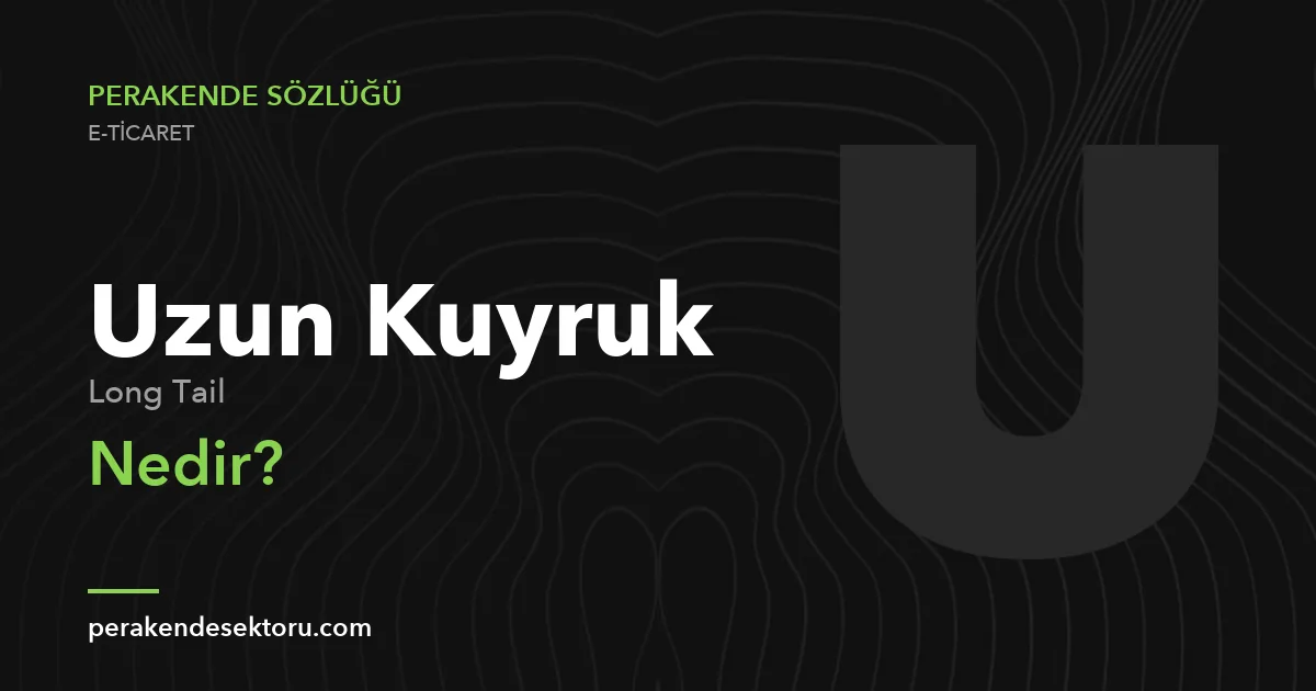 Uzun Kuyruk (Long Tail)