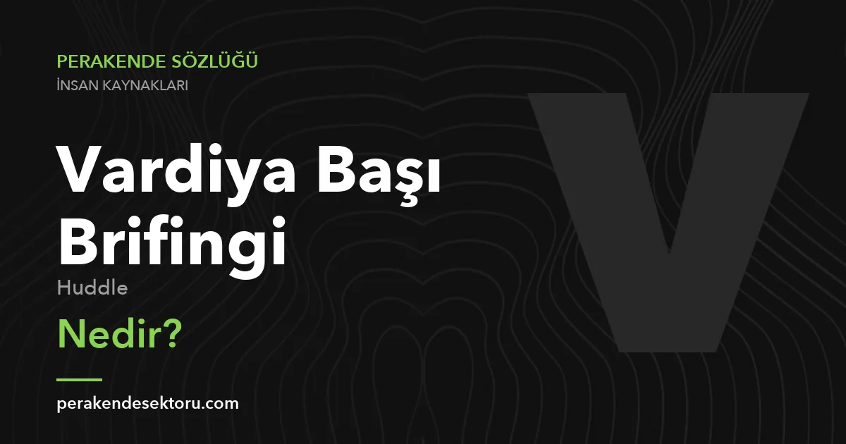 Vardiya Başı Brifingi (Huddle)