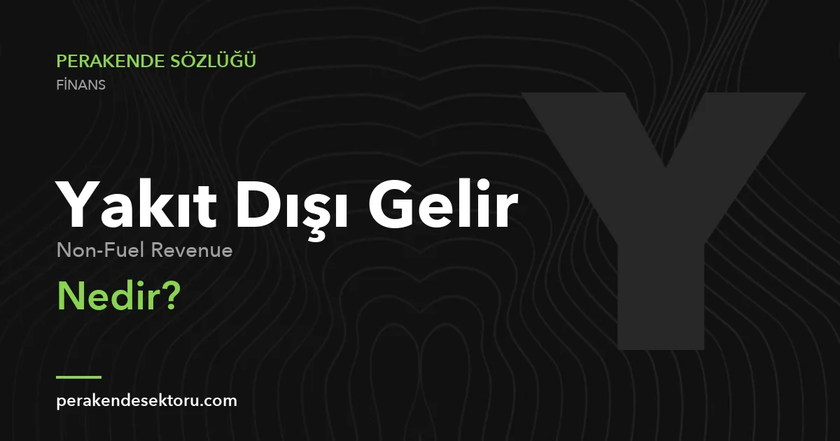 Yakıt Dışı Gelir (Non-Fuel Revenue)