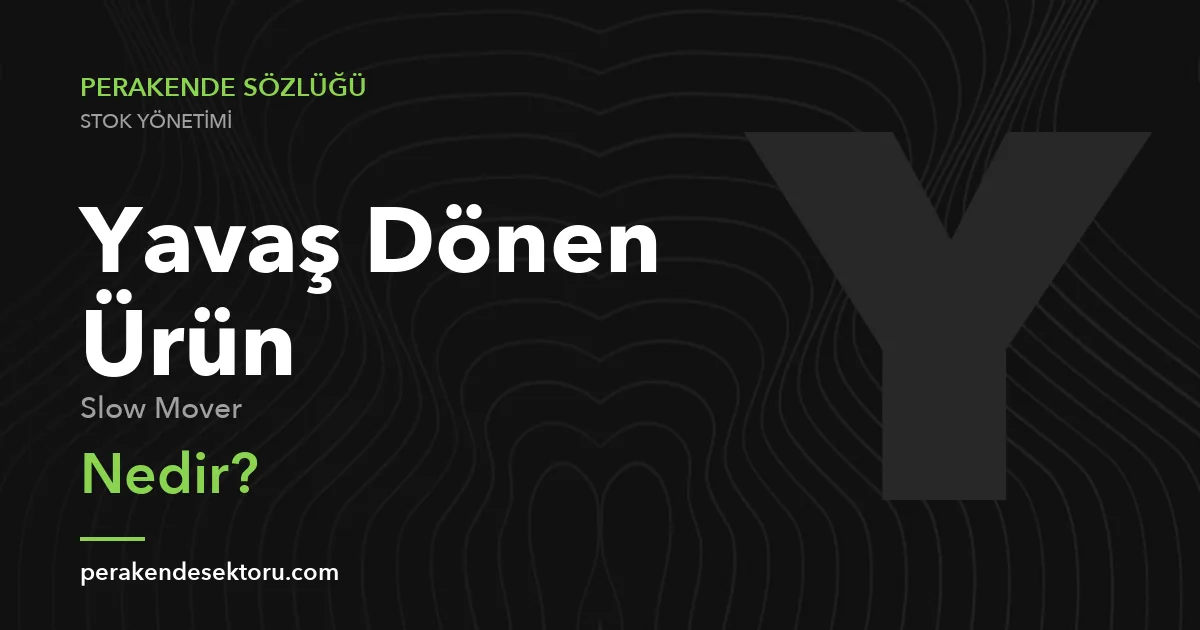 Yavaş Dönen Ürün (Slow Mover)