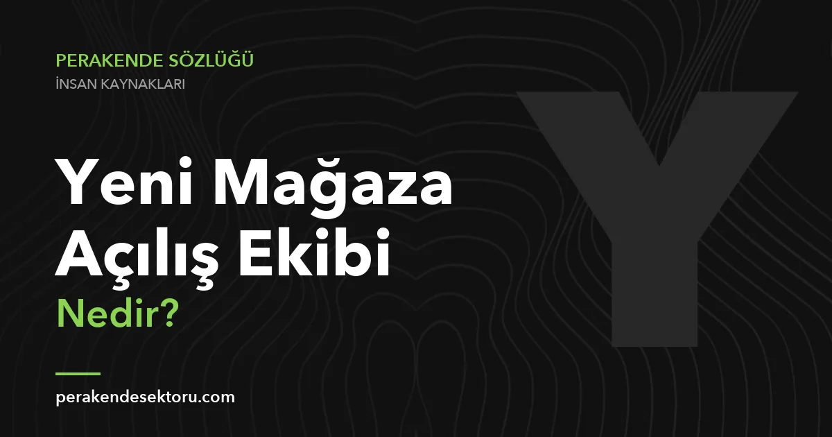 Yeni Mağaza Açılış Ekibi
