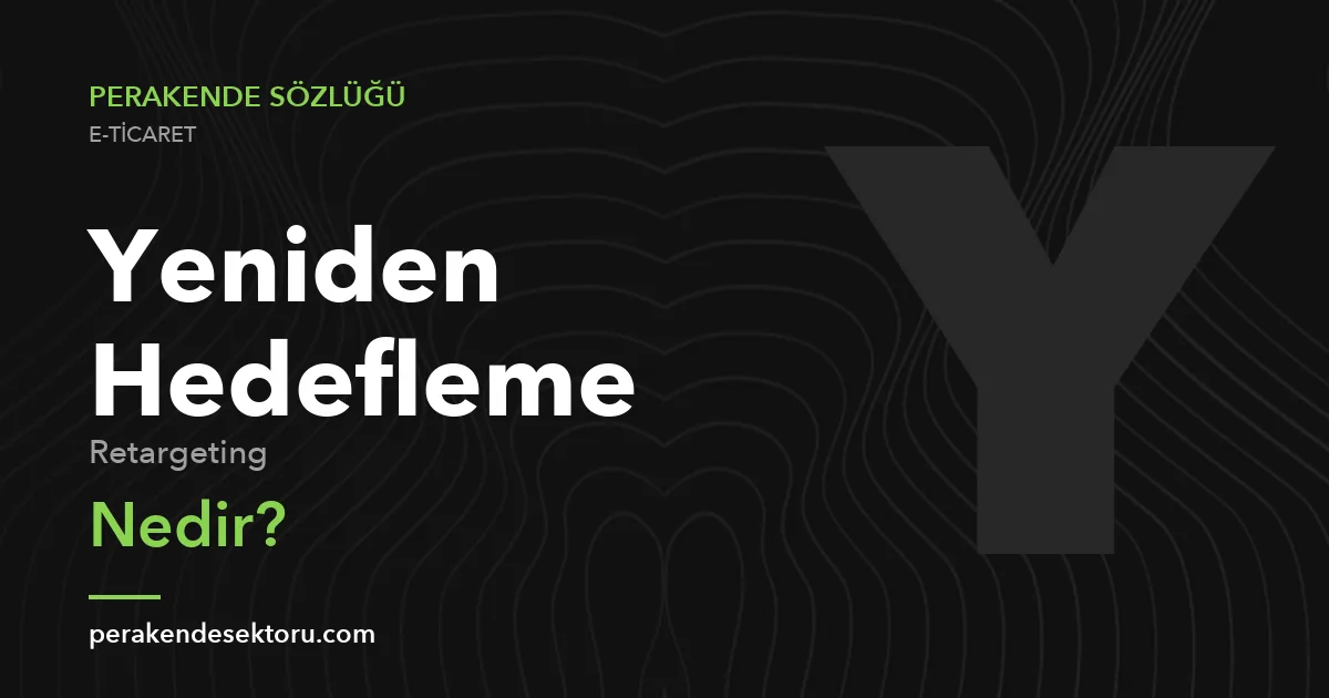 Yeniden Hedefleme (Retargeting)