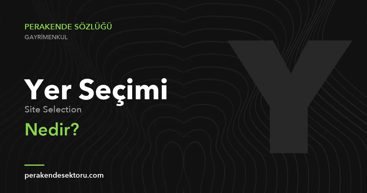 Yer Seçimi (Site Selection)