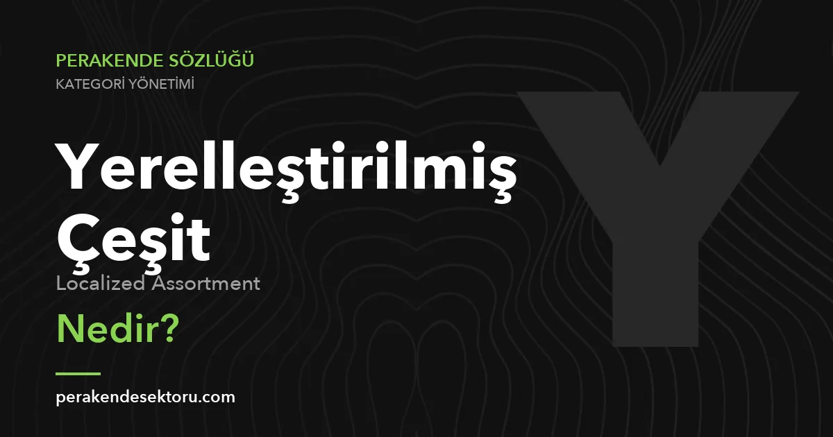 Yerelleştirilmiş Çeşit (Localized Assortment)